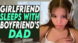 Hot Girlfriend Sleeps with Boyfriend's DAD! What Happens Is Shocking