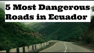 The TOP 5 Most Dangerous Roads in Ecuador (to AVOID at all costs!)