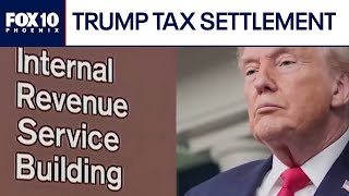 Trump IRS lawsuit ends in multi-billion dollar taxpayer settlement | FOX 10 Phoenix