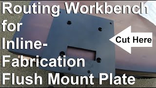 Routing a Reloading / Workbench for Inline Fabrication's Flush Mount Plate System