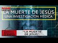 TRAILER LA MUERTE DE JESÚS: UNA INVESTIGACIÓN MÉDICA