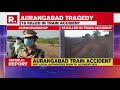 aurangabad train mishap sp confirms 16 migrants killed in accident