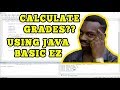 JAVA TUTORIAL: BASIC GRADE COMPUTATION PROGRAM