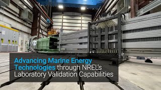 Advancing Marine Energy Technologies through NREL’s Laboratory Validation Capabilities