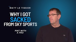 WHY MATT LE TISSIER GOT SACKED FROM SKY SPORTS | PINT WITH A PRO