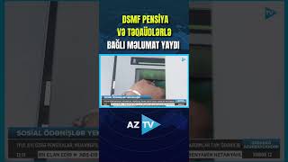 DSMF PENSİYA VƏ TƏQAÜDLƏRLƏ BAĞLI MƏLUMAT YAYDI