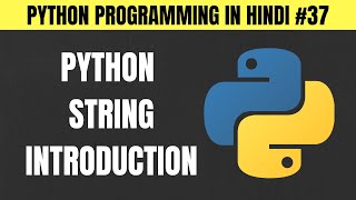 Python String Introduction in Hindi - Tutorial #37