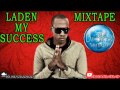 LADEN MY SUCCESS MIXTAPE#BADBAD