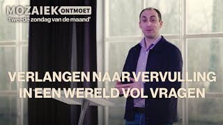 Verlangen naar vervulling in een wereld vol vragen | Mozaiek020 Ontmoet (12-01-2025)