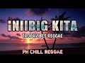 Iniibig Kita TropaVibes Reggae Cover Ft. PH CHILL REGGAE