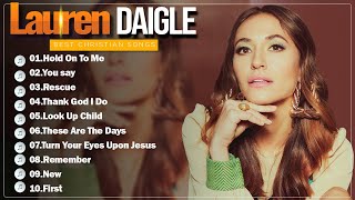 New 2024 Best Playlist Of Lauren Daigle Christian Songs 🙏 Ultimate Lauren Daigle Full Album