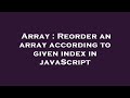 Array : Reorder an array according to given index in javaScript