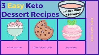 3 Easy Keto Dessert Recipes in Under 1 Minute: Dirty Keto Recipes for Keto Cookie Recipes + More!