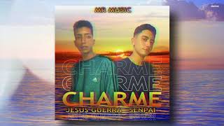 CHARME - Jesus Guerra X Senpai | Prod. By: MR Music [Audio Oficial]