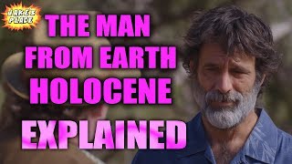 THE MAN FROM EARTH HOLOCENE Explained