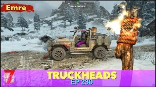 7D2D | Truckheads (Season Premiere) | 230
