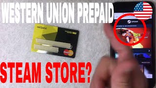 ✅  Can You Use Western Union Prepaid Debit Mastercard On Steam Games 🔴