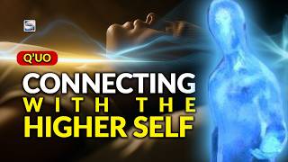 Q’uo - Connecting With the Higher Self
