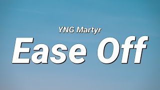 YNG Martyr - Ease Off (Lyrics)