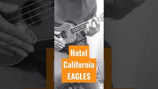HOTEL CALIFORNIA (EAGLES) #shorts #ukelele