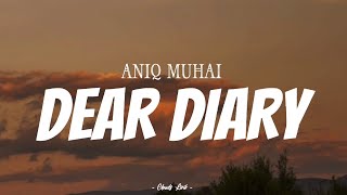 ANIQ MUHAI - Dear Diary | ( Video Lirik )