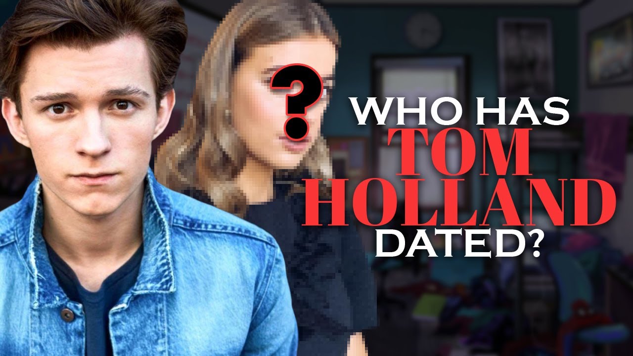 Who has Tom Holland dated?, Who has Tom Holland dated?,
