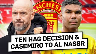 INEOS' Ten Hag Decision Today?! Casemiro To Al Nassr?! Live News
