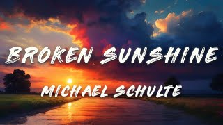 Michael Schulte - Broken Sunshine (Lyrics)