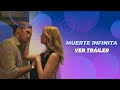 MUERTE INFINITA | TRÁILER