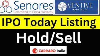 Senores IPO Listing | Ventive Hospitality IPO Listing | Carraro India IPO Live Listing | IPO Live