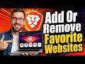 How To Add Or Remove Favorite Websites In Brave Browser [2026 Guide]