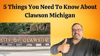 5 Things YOU Need To Know About Clawson Michigan