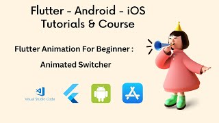 Flutter Animation For Beginner : AnimatedSwitcher