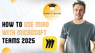 How to Use Miro with Microsoft Teams in 2025