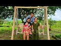 Husband Makes Wooden Swing for Daughter, Wife Cooks - Together Picking Grapefruits to Market to Sell