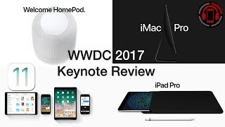 iOS 11, iPad Pro 10.5, iMac Pro, HomePod & macOS High Sierra : WWDC 2017 Keynote Review
