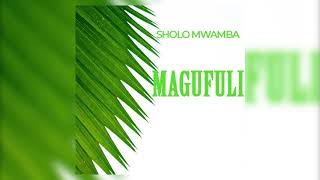 Sholo Mwamba - Magufuli (Official Audio) SMS [Skiza 7918563] to 811