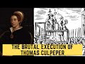 The BRUTAL Execution Of Thomas Culpeper - The Man Who Slept With Henry VIII's Wife!