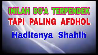 Do'a Terpendek - Tapi Paling Afdhol - Paling Mustajab - Paling Maqbul