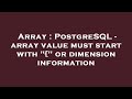 Array : PostgreSQL - array value must start with 