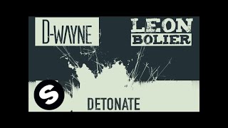 D-wayne \u0026 Leon Bolier - Detonate (Original Mix)