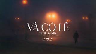 Vijt. - VÀ CÓ LẼ ft. OneMis | OFFICIAL LYRICS VIDEO