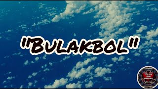 Bulakbol with  Lyrics