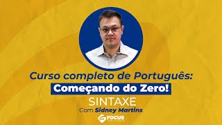 Curso Completo de Português: Começando do Zero - Sintaxe - Sidney Martins