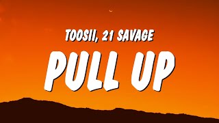 Toosii & 21 Savage - Pull Up (Lyrics)
