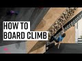 How to Board Climb with Pro Alex Waterhouse