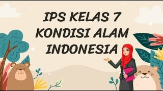 Kondisi Alam Indonesia || materi IPS kelas 7