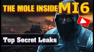 The Secret Mole Inside MI6 | 2024 British Intelligence Leak Scandal EXPOSED