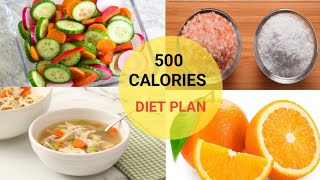 500 Calories diet plan for weight loss | 500 calories meal | Low calorie diet plan | up to date