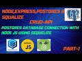 RESTful CRUD API with Node.js, Express, and PostgreSQL|| Connect with PostgreSQL Database  || PART-1